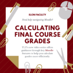 Elon faculty: Need help navigating Moodle? Calculating final course grades. New video series offers guidance through key Moodle features to help you calculate grades more efficiently.
