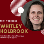 Elon IT Decoded feature of Whitley Holbrook, Assistant Director of Campus Technology Support