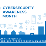 Cybersecurity Awareness Month, learn how you can get involved at www.staysafeonline.org/cybersecurity-awareness-month