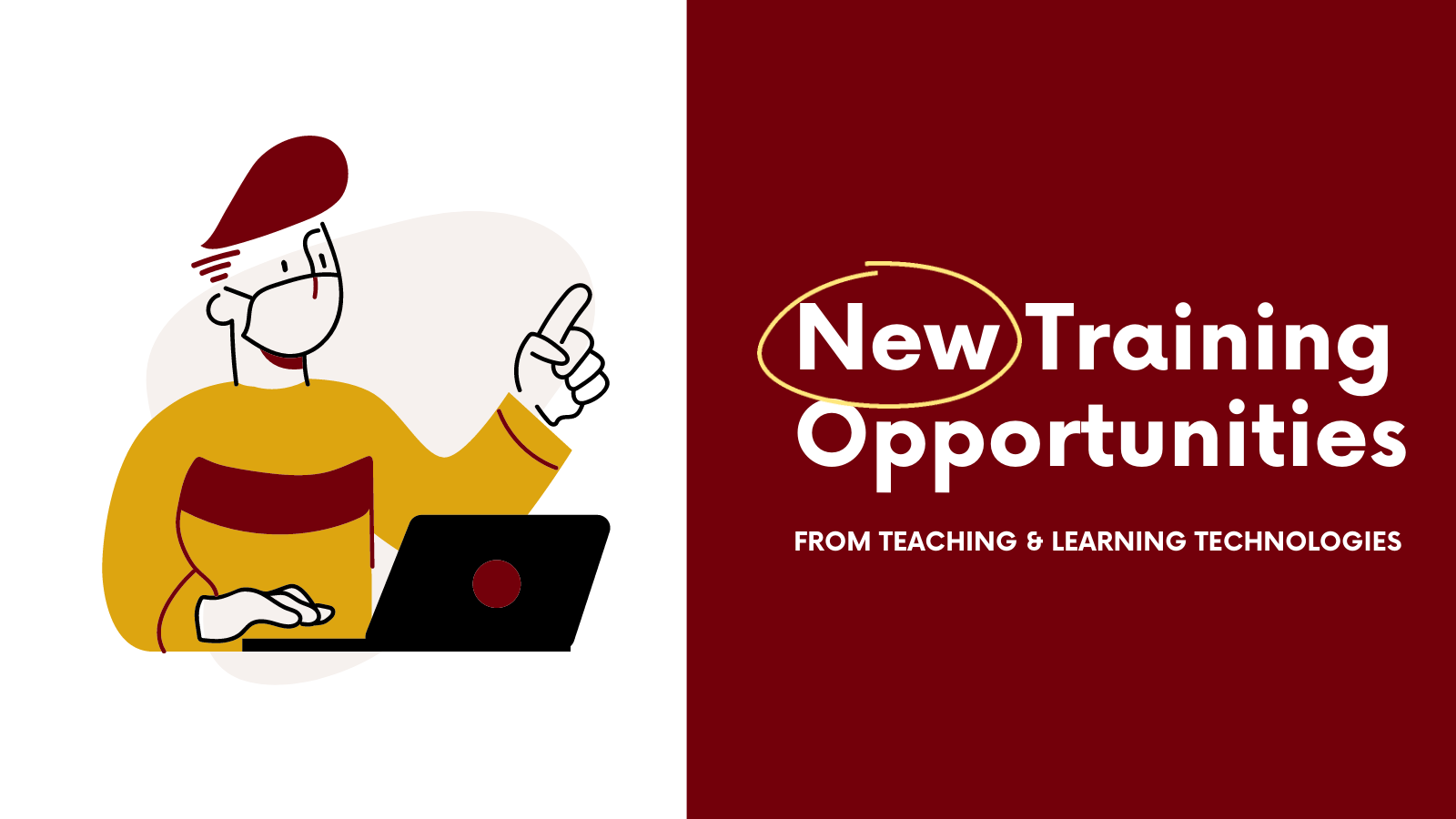 New Training Opportunities from Teaching & Learning Technologies